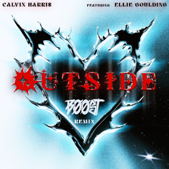 Calvin Harris ft. Ellie Goulding - Outside (B00ST Remix)