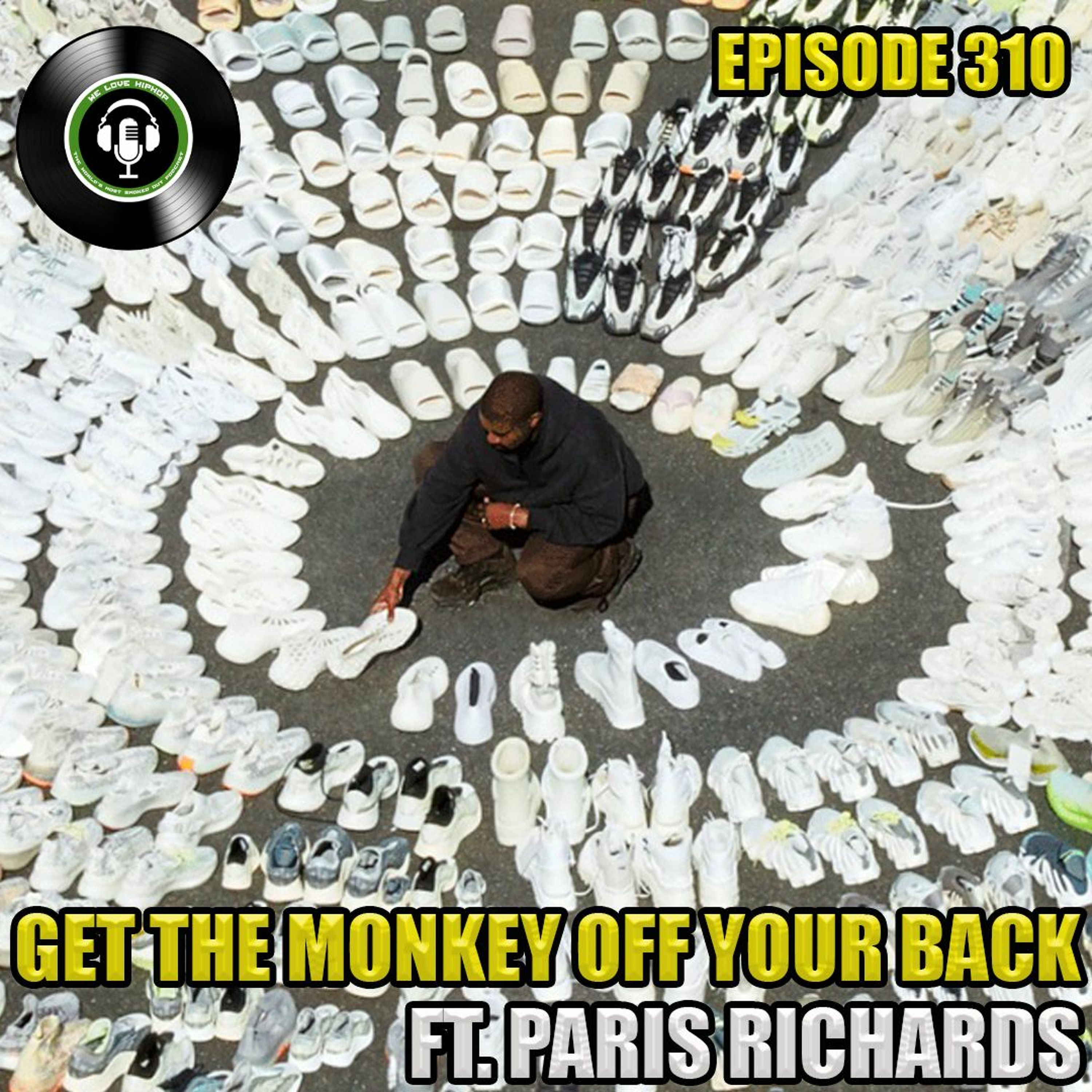 Episode 310 | Get The Monkey Off Your Back ft. Paris Richards | We Love Hip Hop Podcast episode artwork