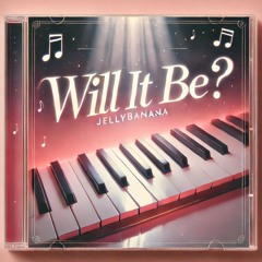 Will It Be [RnB 86 Fmaj] (DEMO) - Jellybanana
