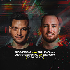 Boatech B2B Bruno(HU) - Joy Festival @ Serbia [2024.07.20.]