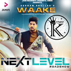 Waake - Gurnam Bhullar & DJ Krome REMIX