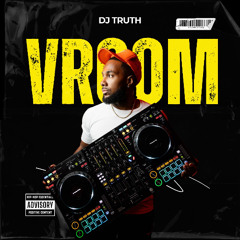 Dj Truth " Vroom" Mix