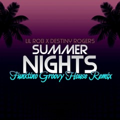 Lil Rob X Destiny Rogers - Summer Nights (4.In.X/Funktino Groovy House Remix)