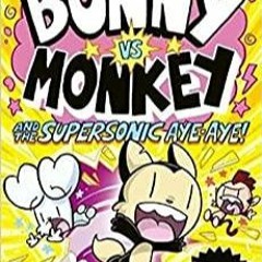 [PDF][Download] Bunny vs Monkey and the Supersonic Aye-aye