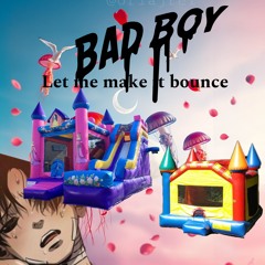 LET ME MAKE IT BOUNCE!