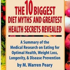 Download (PDF) The Ten Biggest Diet Myths & Greatest Health Secrets Revealed a Summary of the