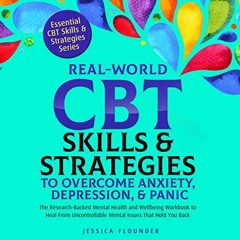Audio Book Real-World CBT Skills & Strategies to Overcome Anxiety, Depression, & Panic: The Res