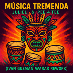 Juliel & Pee 4 Tee - Musica Tremenda (Ivan Guzman Warak Rework)