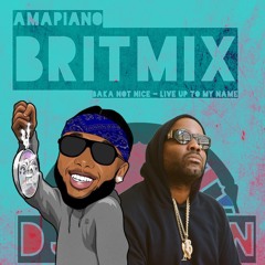 Baka Not Nice - Live Up To My Name [AMAPIANO BRITMIX]