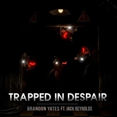 Brandon Yates: Trapped In Despair (Vocal Version) (William Afton Vs Junko Enishima)