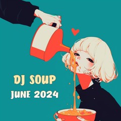 DJ SOUP June2024mixy