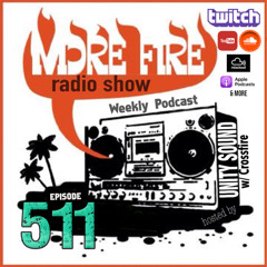 More Fire Show Ep511 (Full Show) June 26th 2025 hosted by Crossfire from Unity Sound