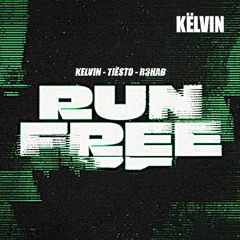 Këlvin, Tiësto & R3HAB - Run Free - [Kelvin´s Big Room]