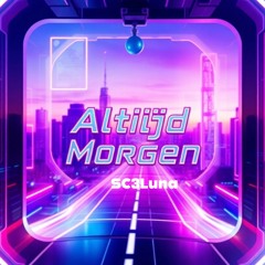 Altijd Morgen- SC3Luna