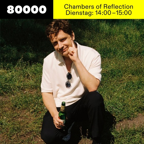Chambers of Reflection #34 w/ Michael Satter at Radio 80000 • 27.07.2021