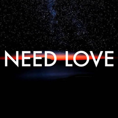 NEED LOVE