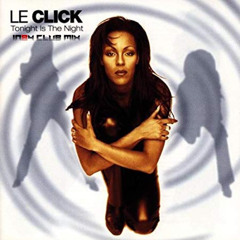 Le Click - Tonight is the night ( IN84 Club Mix )