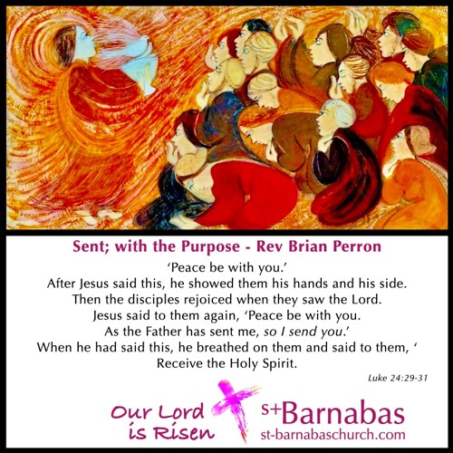 Sent; with the Purpose - Rev Brian Perron -Sunday April 11 Sermon