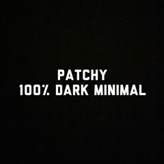 PATCHY - 100% DARK MINIMAL