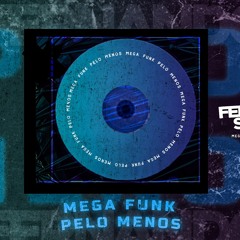 MEGA FUNK MINIMAL - PELO MENOS X MENINA DO JOB (FREE DOWNLOAD)