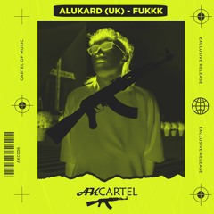 Alukard (UK) - Fukkk (Original Mix) [AK CARTEL]