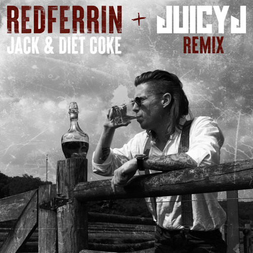 Jack and Diet Coke (Juicy J Remix)