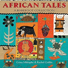 READ KINDLE 📰 African Tales: A Barefoot Collection by  Gcina Mhlophe &  Rachel Griff