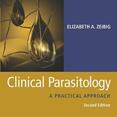 Read KINDLE 📜 Clinical Parasitology by  Elizabeth Zeibig PhD  MT(ASCP)  CLS(NCA) PhD