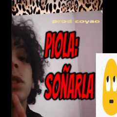 PIOLA - SOÑARLA PROD COYAO