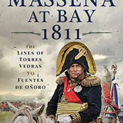 [View] EBOOK 📙 Masséna at Bay 1811: The Lines of Torres Vedras to Funtes de Oñoro (P