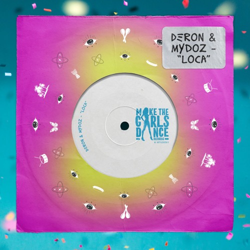 Deron & Mydoz - Loca [Make The Girls Dance Records]