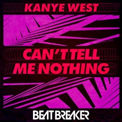 Kanye West - Can't Tell Me Nothing (BeatBreaker & Pat C Edit)