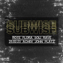 SUBWISE @ Rote Flora 25/02/2023