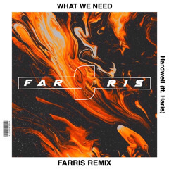 What We Need - Hardwell ft. Haris (Farris Remix)
