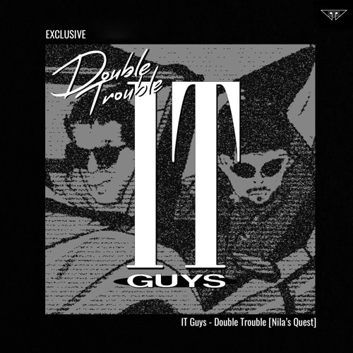 exclusive | IT Guys - Double Trouble | Nila's Quest