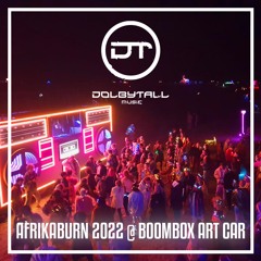 Dolbytall - AfrikaBurn 2022 @ BoomBox ArtCar