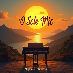 O Sole Mio (It’s Now or Never)