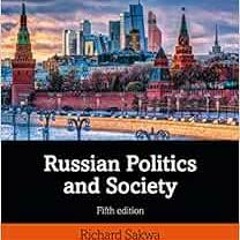 [Get] [PDF EBOOK EPUB KINDLE] Russian Politics and Society by Richard Sakwa 🧡