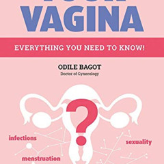Get PDF 🖊️ Your Vagina: Everything You Need to Know! by  Dr. Odile Bagot PDF EBOOK E