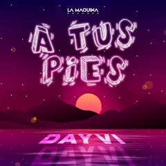 A Tus Pies (Original Mix) Dayvi ✘ Frasser ✘Kgz Baby