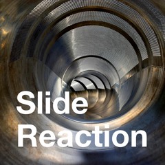 Slide Reaction