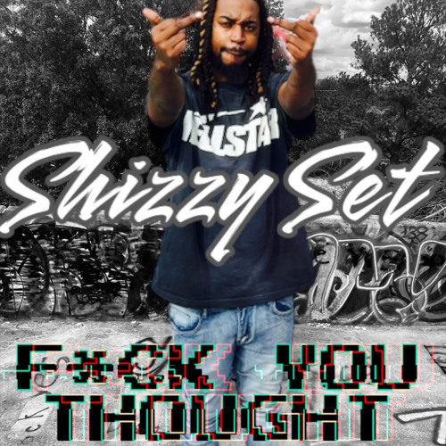 Shizzy Set - F*ck You Thought RMX