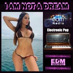 I Am Not A Dream - Edm Disciple (Electro Pop Radio Mix) 2022