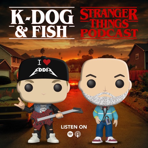 Stream episode Stranger Things Podcast by K Dog Fish podcast