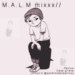 M.A.L.M mixx/// pánico - 🎀casa grieta🐲 [mixxx'd @pandiosdelpanico]