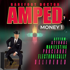 AMPED 4 Money 1 BAREFOOT DOCTOR
