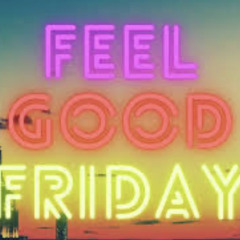 Feel Good Friday 6