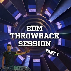 EDM THROWBACK SESSION [Part 1] - Some of the best EDM hits mixed