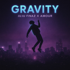 GRAVITY — JUJU FINAZ X AMOUR (Alternative R&B / Late Night Vibes)