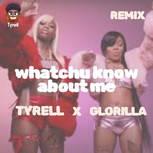 Tyrell - WHATCHU KNO ABOUT ME - Glorilla (Edit) FREE DOWNLOAD 🚀🚀